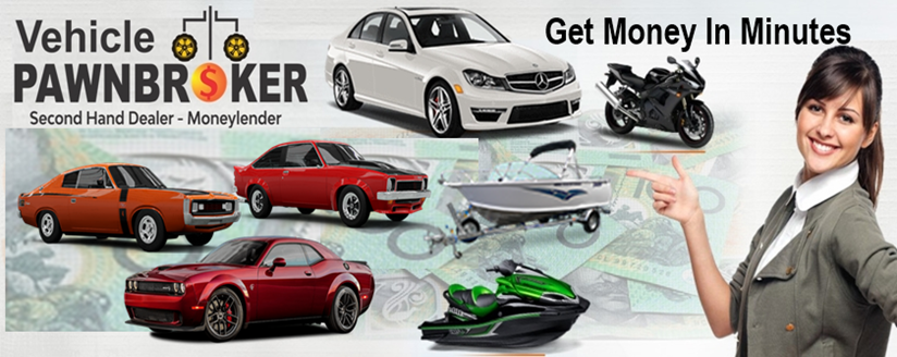 Vehicle Pawnbroker Sydney Pawn Shop lending against Cars, Motorcycles & Boats